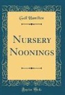 Gail Hamilton - Nursery Noonings (Classic Reprint)
