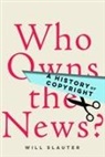 Will Slauter - Who Owns the News?