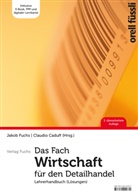 Claudio Caduff, Jakob Fuchs - Das Fach Wirtschaft f&uuml;r den Detailhandel - Lehrerhandbuch