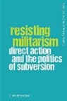 Chris Rossdale, Chris (Lecturer in the School of Sociolo Rossdale, Chris (Lecturer in the School of Sociology Rossdale, Rossdale Chris - Resisting Militarism