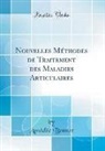 Am&eacute;d&eacute;e Bonnet - Nouvelles M&eacute;thodes de Traitement des Maladies Articulaires (Classic Reprint)