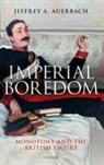 Jeffrey A. Auerbach, Jeffrey A. (Professor of History Auerbach, Auerbach Jeffrey A. - Imperial Boredom