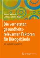Kohlert, Kohlert, Christine Kohlert, Werne Seiferlein, Werner Seiferlein - Die vernetzten gesundheitsrelevanten Faktoren f&uuml;r B&uuml;rogeb&auml;ude