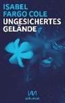 Isabel Fargo Cole, Isabel Fargo Cole - Ungesichertes Gel&auml;nde