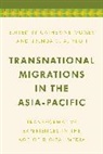 Catherine Yeoh Gomes, Catherine Gomes, Gomes Catherine, Brenda S A Yeoh, Brenda S. A. Yeoh, Yeoh Brenda S. A. - Transnational Migrations in the Asia-Pacific