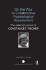 Constance T Fischer, Constance T (Duquesne University Fischer, Constance T. Fischer - On the Way to Collaborative Psychological Assessment