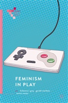 Kishonna L. Gray, Geral Voorhees, Gerald Voorhees, Emma Vossen - Feminism in Play