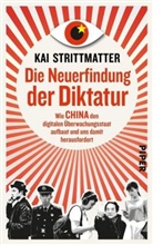 Kai Strittmatter - Die Neuerfindung der Diktatur