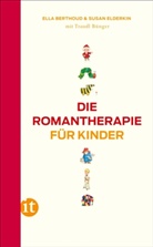 Ell Berthoud, Ella Berthoud, Traudl Bünger, Susa Elderkin, Susan Elderkin - Die Romantherapie für Kinder