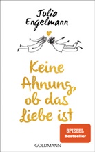 Julia Engelmann - Keine Ahnung, ob das Liebe ist