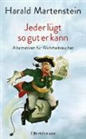 Harald Martenstein - Jeder l&uuml;gt so gut er kann