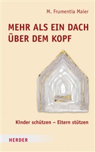Frumentia Maier, M Frumentia Maier, M. Frumentia Maier, Hannelore Weitbrecht - Mehr als ein Dach &uuml;ber dem Kopf