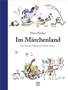 Br&uuml;der Grimm, Hans Fischer, Gebr&uuml;der Grimm, Br&uuml;der Grimm, Jacob Grimm, Jacob &amp; Wilhelm Grimm... - Im M&auml;rchenland