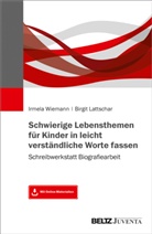 Birgit Lattschar, Irmela Wiemann - Schwierige Lebensthemen f&uuml;r Kinder in leicht verst&auml;ndliche Worte fassen