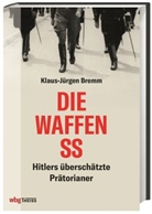 Klaus-J&uuml;rgen Bremm, Klaus-J&uuml;rgen (Dr.) Bremm, Lars-Broder Keil - Die Waffen-SS