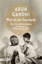 Arun Gandhi - Wut ist ein Geschenk