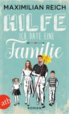 Maximilian Reich - Hilfe, ich date eine Familie
