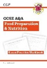 CGP Books, Cgp Books, CGP Books, Cgp Books - GCSE Food Preparation & Nutrition AQA Exam Practice Workbook