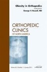 George V Russell, George V. Russell, Russell George V. - Obesity in Orthopedics, An Issue of Orthopedic Clinics: Volume 42-1