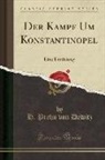 H. Prehn von Dewitz - Der Kampf Um Konstantinopel