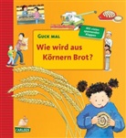 Andrea Erne, Karen Krings, Ursula Weller - Guck mal: Wie wird aus K&ouml;rnern Brot?