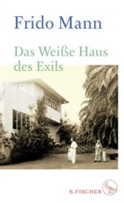 Frido Mann, Frido (Prof. Dr.) Mann - Das Wei&szlig;e Haus des Exils