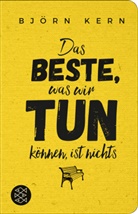 Bj&ouml;rn Kern - Das Beste, was wir tun k&ouml;nnen, ist nichts
