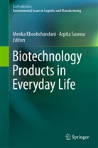 Menk Khoobchandani, Menka Khoobchandani, Saxena, Saxena, Arpita Saxena - Biotechnology Products in Everyday Life