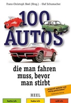 Olaf Schumacher, Franz-Christop Heel, Franz-Christoph Heel - 100 Autos, die man fahren muss, bevor man stirbt