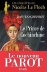 Jean-Francois Parot, Jean-Fran&ccedil;ois Parot, Parot Jean-Francois - Les enqu&ecirc;tes de Nicolas Le Floch, commissaire au Ch&acirc;telet. Vol. 14. Le prince de Cochinchine