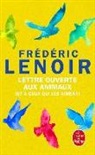 Fr&eacute;d&eacute;ric Lenoir, Lenoir-f - Lettre ouverte aux animaux : et &agrave; ceux qui les aiment