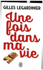 Gilles Legardinier - Une fois dans ma vie