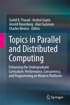 Anshu Gupta, Anshul Gupta, Sushil K. Prasad, Arnold Rosenberg, Arnold Rosenberg et al, Alan Sussman... - Topics in Parallel and Distributed Computing