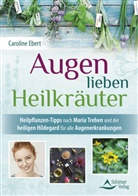 Caroline Ebert - Augen lieben Heilkr&auml;uter