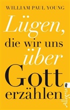 Jochen Winter, YOUNG, William P. Young, William Paul Young - L&uuml;gen, die wir uns &uuml;ber Gott erz&auml;hlen