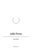 Ivica Brnic, Thomas Hasler, Peter Zumthor - Nahe Ferne