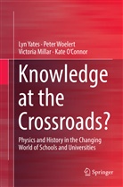 Victoria Millar, Victoria et al Millar, Kate O'Connor, Pete Woelert, Peter Woelert, Ly Yates... - Knowledge at the Crossroads?