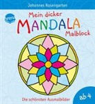 Johannes Rosengarten, Johannes Rosengarten - Mein dicker Mandala-Malblock - Die schönsten Ausmalbilder