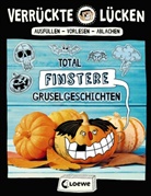 Jens Schumacher, Loewe Kreativ, Lernen und R&auml;tseln, Loewe Kreativ, Loewe Lernen und R&auml;tseln - Verr&uuml;ckte L&uuml;cken - Total finstere Gruselgeschichten