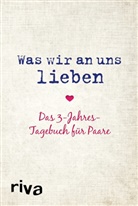 Alexandra Reinwarth - Was wir an uns lieben - Das 3-Jahres-Tagebuch f&uuml;r Paare