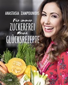 Anastasia Zampounidis - F&uuml;r immer zuckerfrei - Meine Gl&uuml;cksrezepte