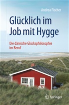 Andrea Fischer, Claudia Styrsky, Andrea Fischer - Gl&uuml;cklich im Job mit Hygge