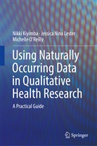 Nikk Kiyimba, Nikki Kiyimba, Jessica Nin Lester, Jessica Nina Lester, Mich O'Reilly, Michelle O'Reilly - Using Naturally Occurring Data in Qualitative Health Research