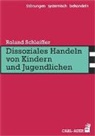 Roland Schleiffer - Dissoziales Handeln von Kindern und Jugendlichen