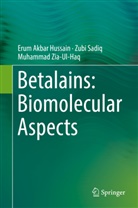 Eru Akbar Hussain, Erum Akbar Hussain, Zub Sadiq, Zubi Sadiq, Muhamm Zia-Ul-Haq, Muhammad Zia-Ul-Haq - Betalains: Biomolecular Aspects