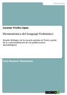 Lorenzo Trivi&ntilde;o L&oacute;pez - Hermen&eacute;utica del Lenguaje Violin&iacute;stico