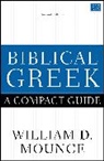 William D. Mounce - Biblical Greek: A Compact Guide