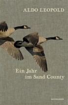 Aldo Leopold, J&uuml;rgen Br&ocirc;can, Judith Schalansky - Ein Jahr im Sand County