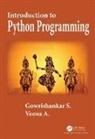 Veena A, S. Gowrishankar, Gowrishankar S, Gowrishankar A S, A. Veena - Introduction to Python Programming