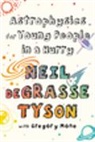 deGrasse Tyson Neil, Gregory Mone, Neil deGrass Tyson, Neil deGrasse Tyson - Astrophysics for Young People in a Hurry